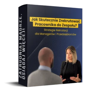 Jak Skutecznie Zrekrutować Pracownika do Zespołu?
